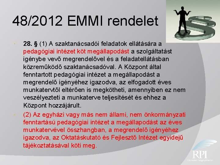 48/2012 EMMI rendelet 28. § (1) A szaktanácsadói feladatok ellátására a pedagógiai intézet köt