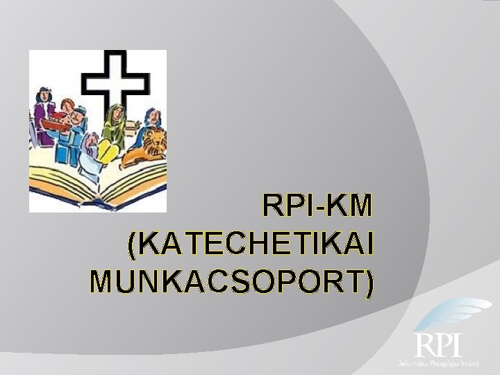 RPI-KM (KATECHETIKAI MUNKACSOPORT) 