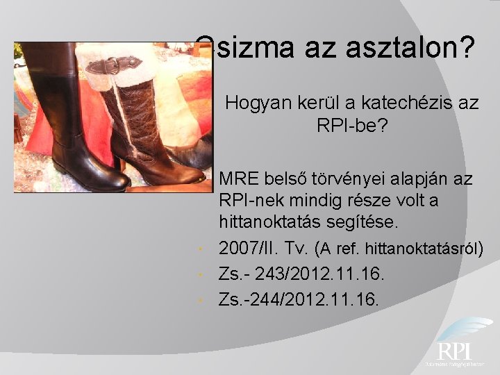 Csizma az asztalon? Hogyan kerül a katechézis az RPI-be? MRE belső törvényei alapján az