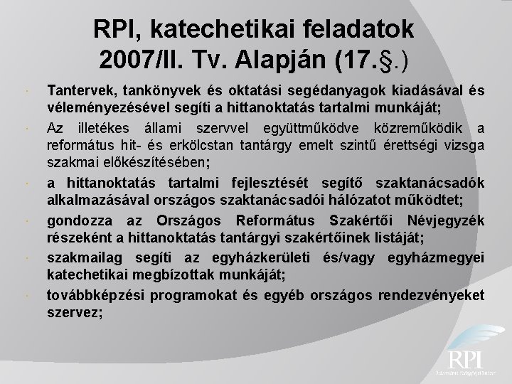 RPI, katechetikai feladatok 2007/II. Tv. Alapján (17. §. ) Tantervek, tankönyvek és oktatási segédanyagok
