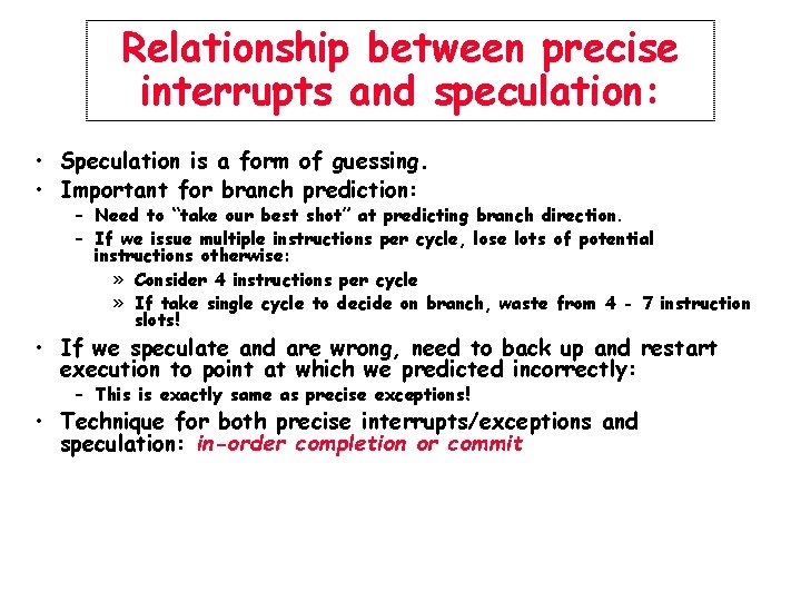 Relationship between precise interrupts and speculation: • Speculation is a form of guessing. •