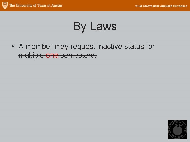 By Laws • A member may request inactive status for multiple one semesters. 