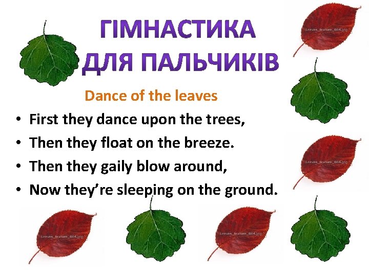  • • Dance of the leaves First they dance upon the trees, Then