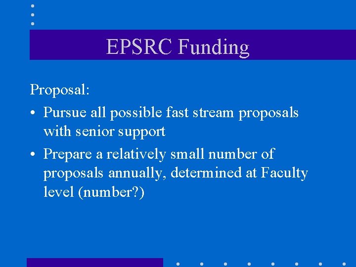 EPSRC Funding Proposal: • Pursue all possible fast stream proposals with senior support •