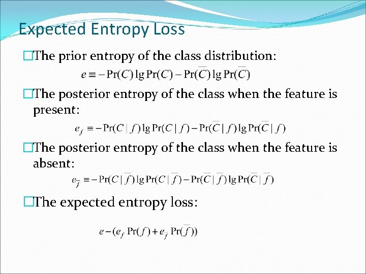 Expected Entropy Loss �The prior entropy of the class distribution: �The posterior entropy of