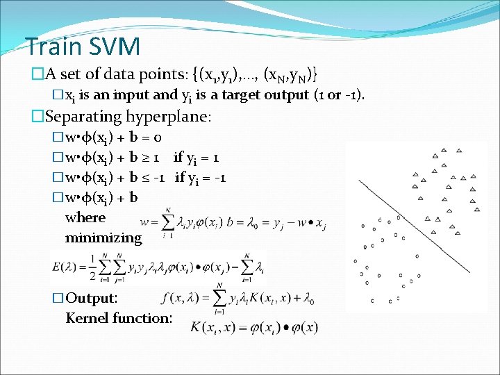 Train SVM �A set of data points: {(x 1, y 1), …, (x. N,