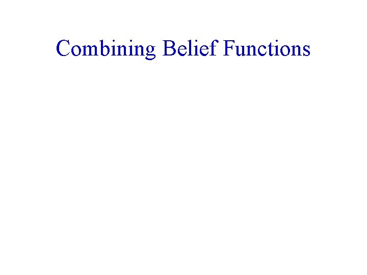 Combining Belief Functions 