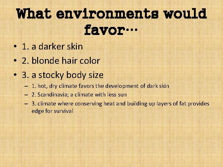 What environments would favor… • 1. a darker skin • 2. blonde hair color