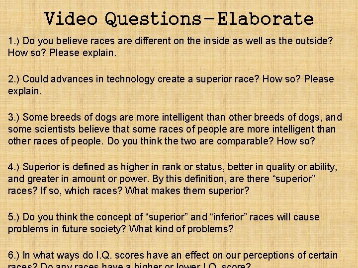 Video Questions-Elaborate 1. ) Do you believe races are different on the inside as