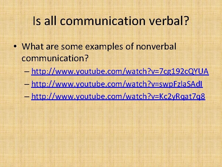 Is all communication verbal? • What are some examples of nonverbal communication? – http: