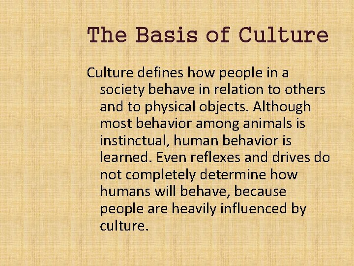 The Basis of Culture defines how people in a society behave in relation to