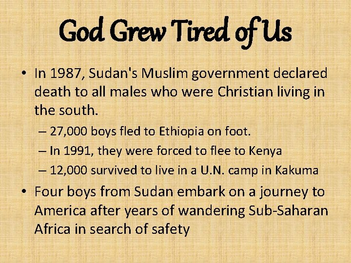 God Grew Tired of Us • In 1987, Sudan's Muslim government declared death to