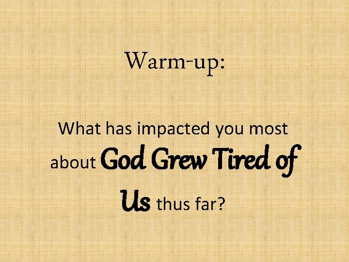 Warm-up: What has impacted you most about God Grew Tired of Us thus far?