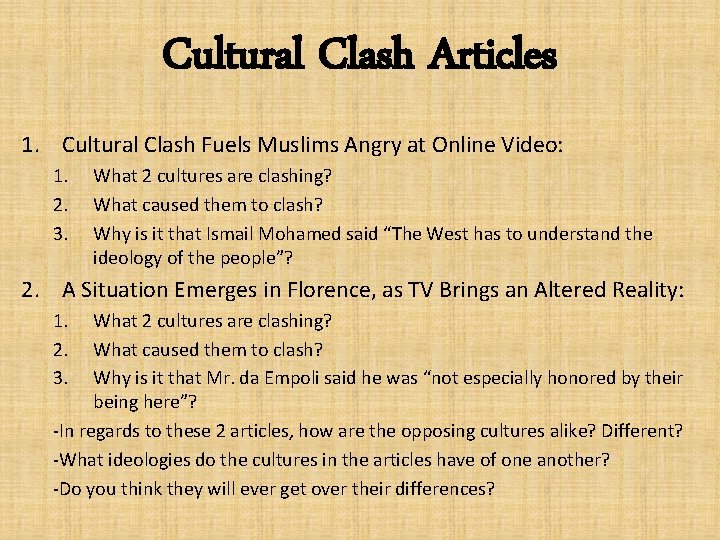 Cultural Clash Articles 1. Cultural Clash Fuels Muslims Angry at Online Video: 1. 2.