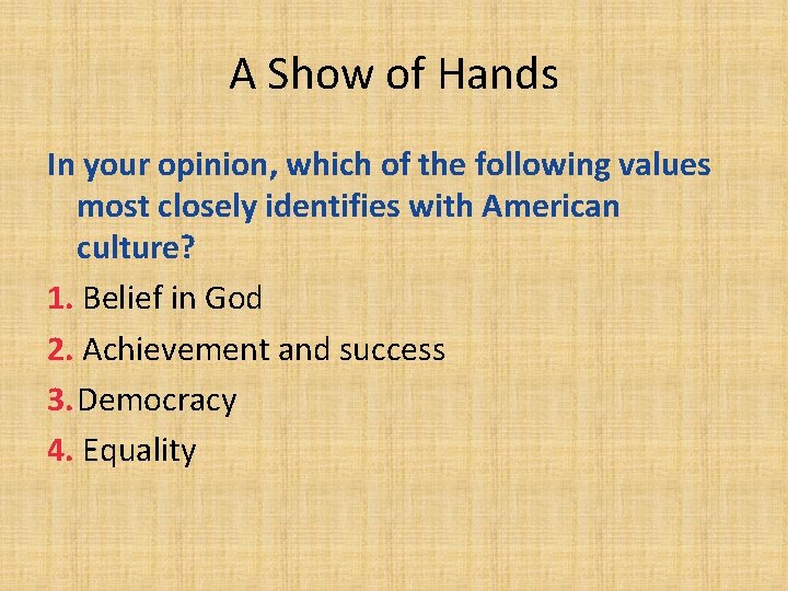 A Show of Hands In your opinion, which of the following values most closely
