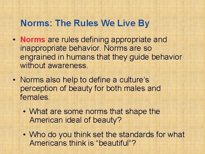Norms: The Rules We Live By • Norms are rules defining appropriate and inappropriate