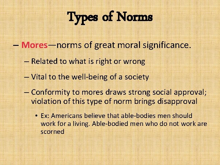 Types of Norms – Mores—norms of great moral significance. – Related to what is