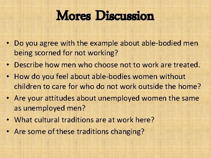 Mores Discussion • Do you agree with the example about able-bodied men being scorned