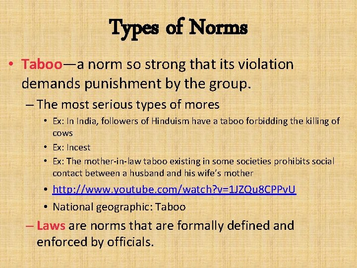 Types of Norms • Taboo—a norm so strong that its violation demands punishment by
