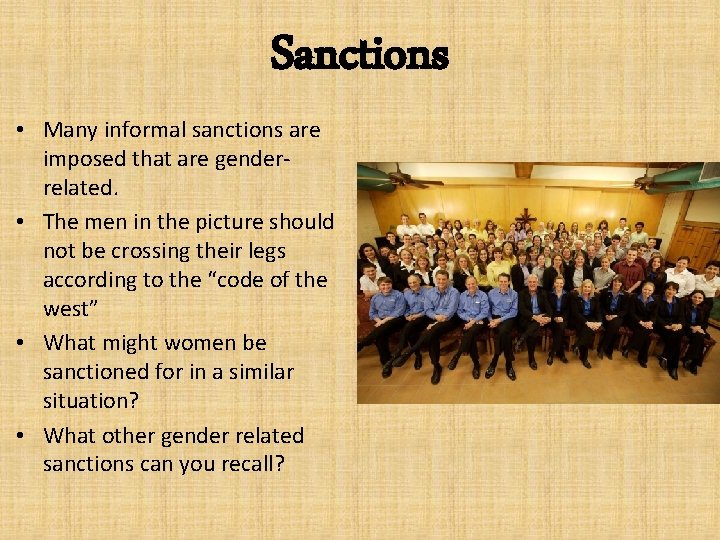 Sanctions • Many informal sanctions are imposed that are genderrelated. • The men in