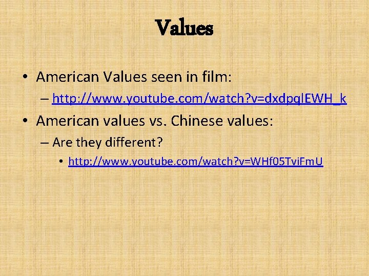Values • American Values seen in film: – http: //www. youtube. com/watch? v=dxdpql. EWH_k