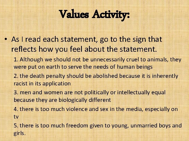 Values Activity: • As I read each statement, go to the sign that reflects