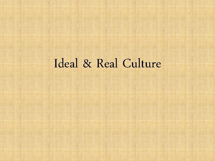 Ideal & Real Culture 