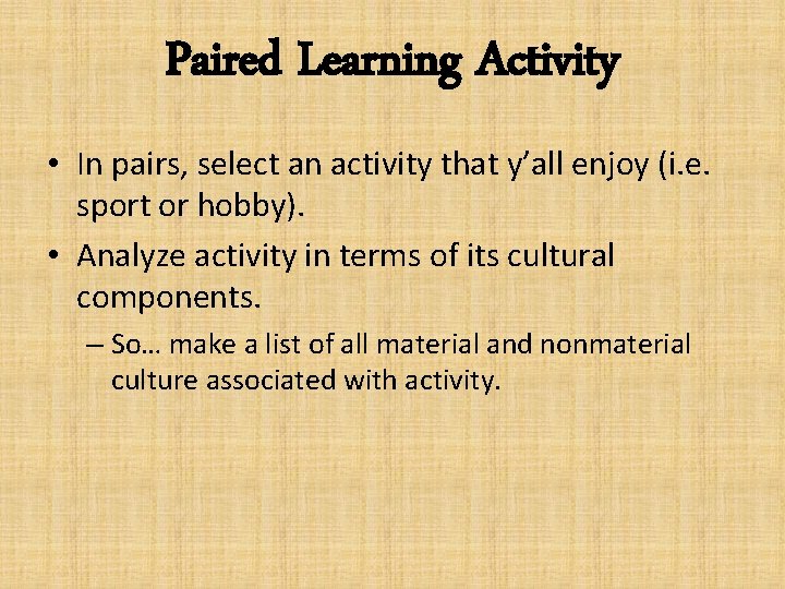 Paired Learning Activity • In pairs, select an activity that y’all enjoy (i. e.