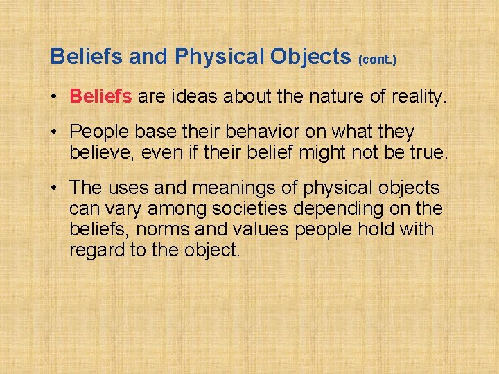 Beliefs and Physical Objects (cont. ) • Beliefs are ideas about the nature of