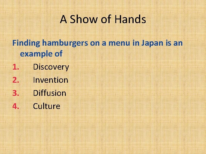 A Show of Hands Finding hamburgers on a menu in Japan is an example