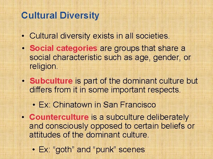 Cultural Diversity • Cultural diversity exists in all societies. • Social categories are groups