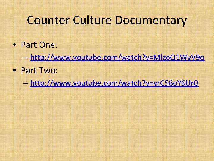 Counter Culture Documentary • Part One: – http: //www. youtube. com/watch? v=Mlzo. Q 1
