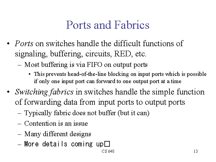 Ports and Fabrics • Ports on switches handle the difficult functions of signaling, buffering,
