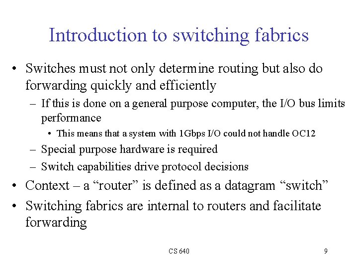 Introduction to switching fabrics • Switches must not only determine routing but also do