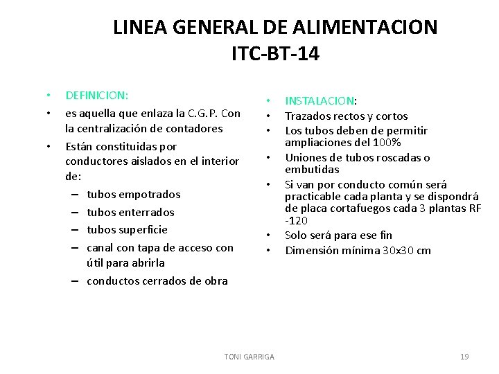 LINEA GENERAL DE ALIMENTACION ITC-BT-14 • • • DEFINICION: es aquella que enlaza la