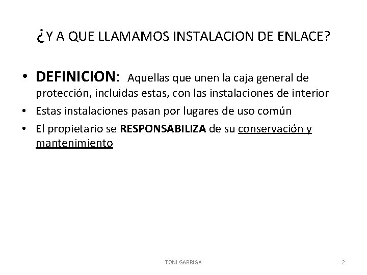 ¿Y A QUE LLAMAMOS INSTALACION DE ENLACE? • DEFINICION: Aquellas que unen la caja