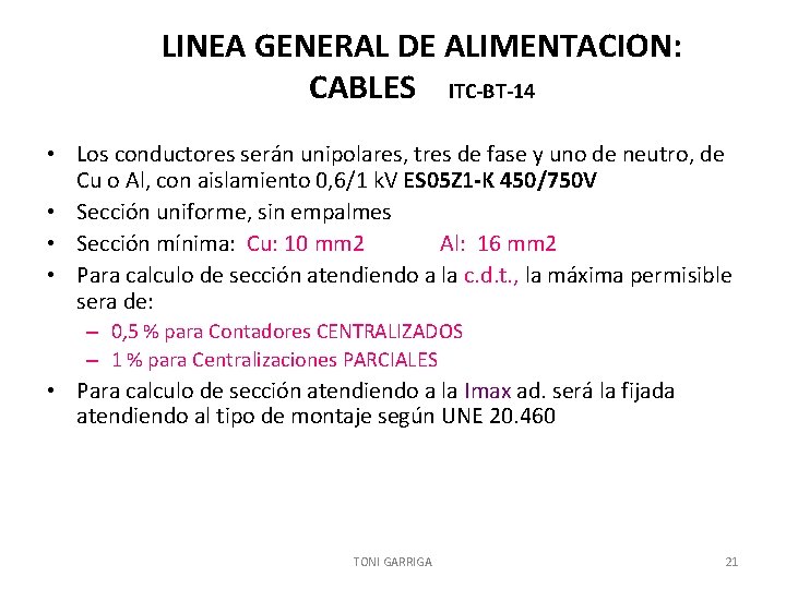 LINEA GENERAL DE ALIMENTACION: CABLES ITC-BT-14 • Los conductores serán unipolares, tres de fase