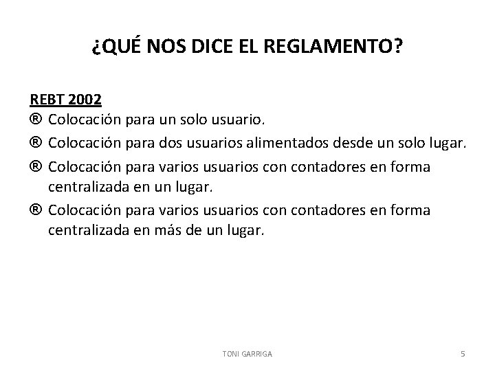 ¿QUÉ NOS DICE EL REGLAMENTO? REBT 2002 ® Colocación para un solo usuario. ®