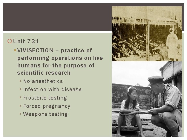  Unit 731 § VIVISECTION – practice of performing operations on live humans for