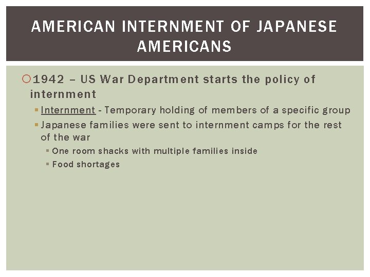 AMERICAN INTERNMENT OF JAPANESE AMERICANS 1942 – US War Department starts the policy of