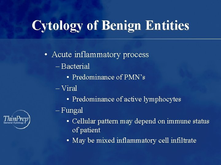 Cytology of Benign Entities • Acute inflammatory process – Bacterial • Predominance of PMN’s