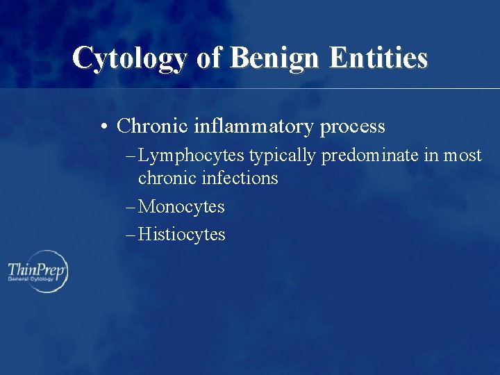 Cytology of Benign Entities • Chronic inflammatory process – Lymphocytes typically predominate in most