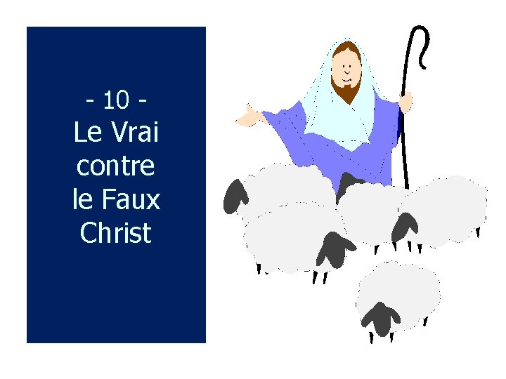  10 Le Vrai contre le Faux Christ 