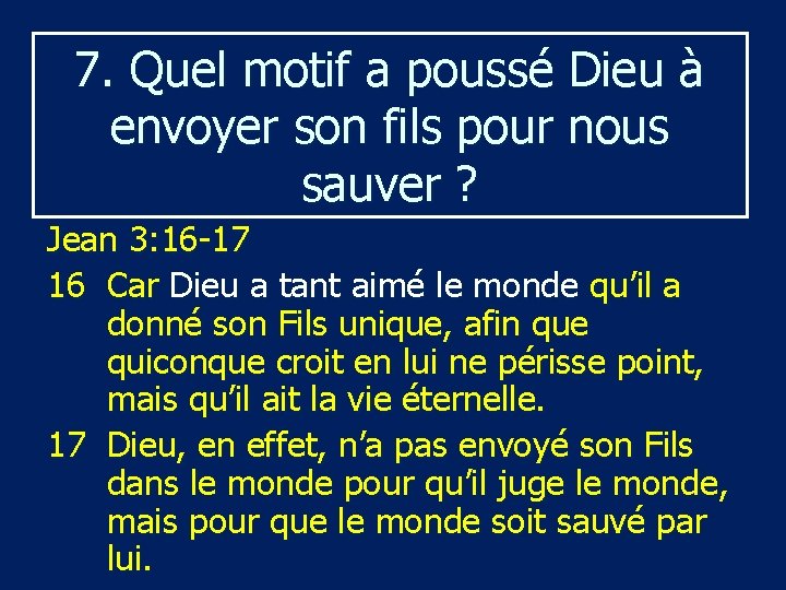 7. Quel motif a poussé Dieu à envoyer son fils pour nous sauver ?