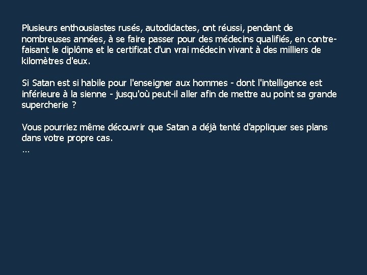  Plusieurs enthousiastes rusés, autodidactes, ont réussi, pendant de nombreuses années, à se faire