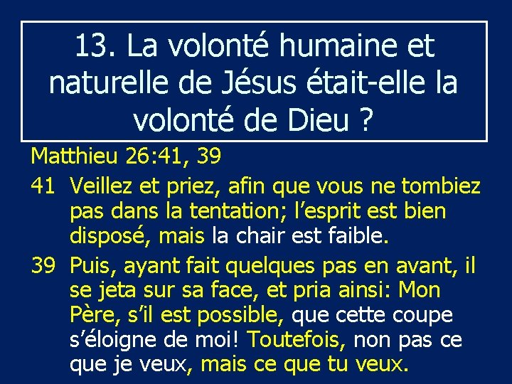 13. La volonté humaine et naturelle de Jésus était elle la volonté de Dieu