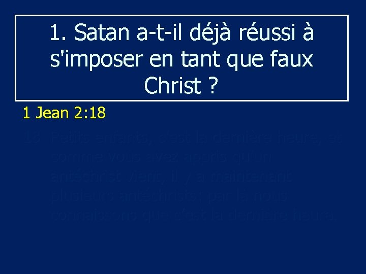 1. Satan a t il déjà réussi à s'imposer en tant que faux Christ