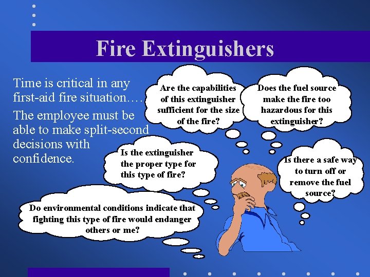 Fire Extinguishers Time is critical in any Are the capabilities first-aid fire situation…. of