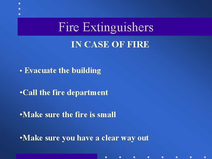 Fire Extinguishers IN CASE OF FIRE • Evacuate the building • Call the fire