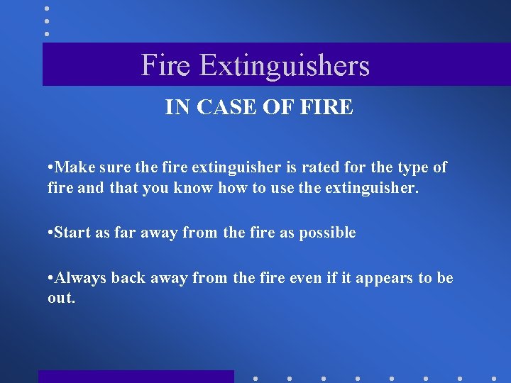 Fire Extinguishers IN CASE OF FIRE • Make sure the fire extinguisher is rated